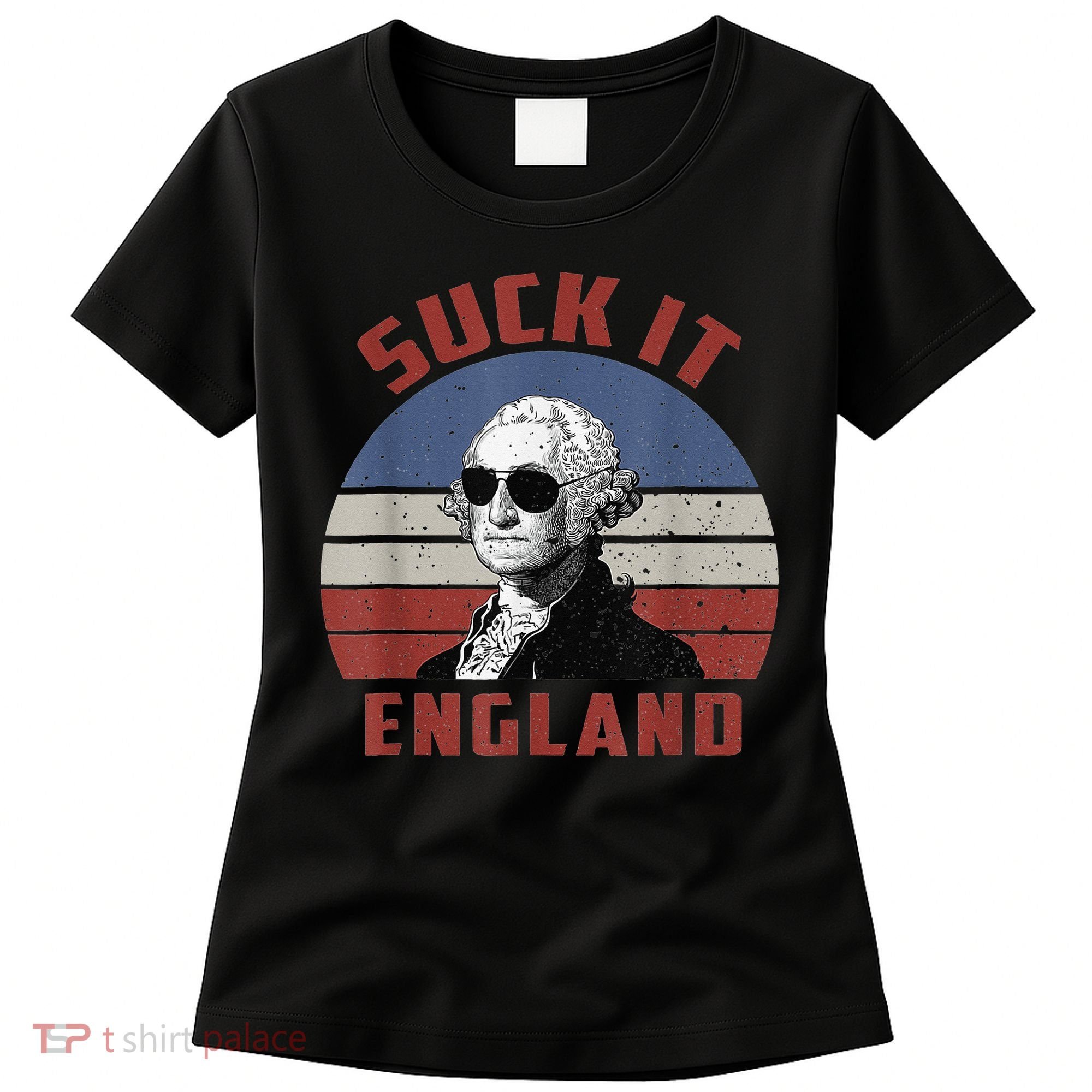 Suck It England Funny 4th of July Women's T-Shirt