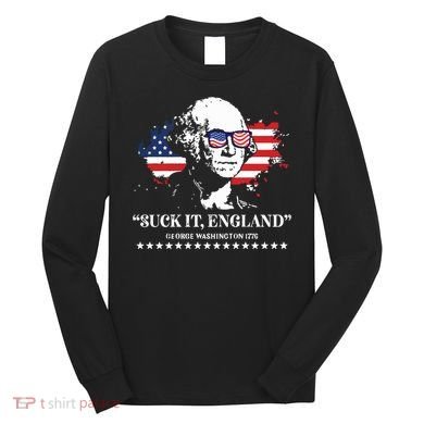 Suck It England George Washington 1776 Long Sleeve Shirt