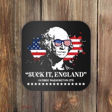 Suck It England George Washington 1776 Coaster