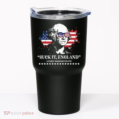 Suck It England George Washington 1776 Tumbler