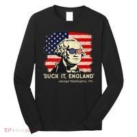Suck It England Funny 4th Of July Funny George Washington Long Sleeve Shirt thumb 0