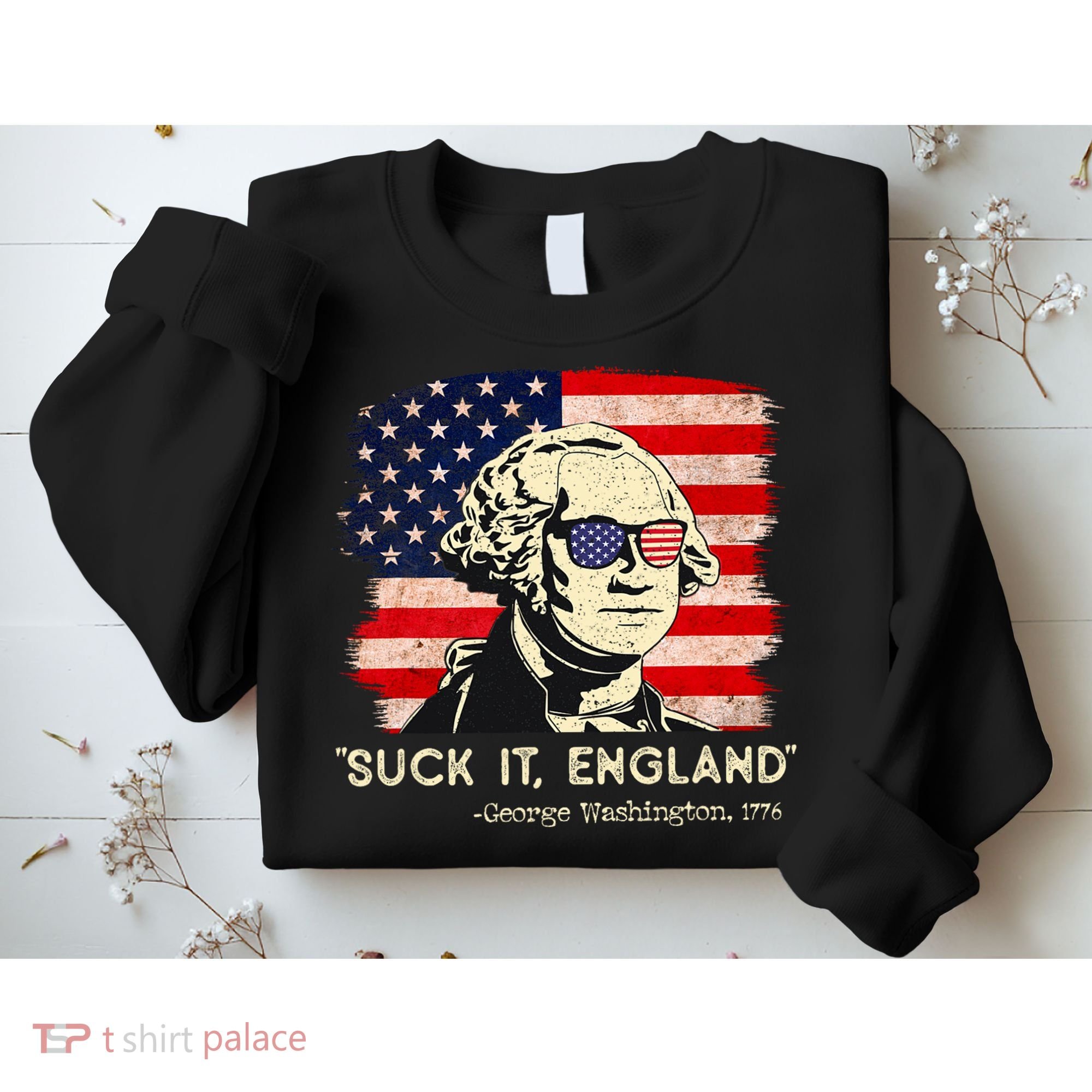 Suck It England Funny 4th Of July Funny George Washington Sweatshirt