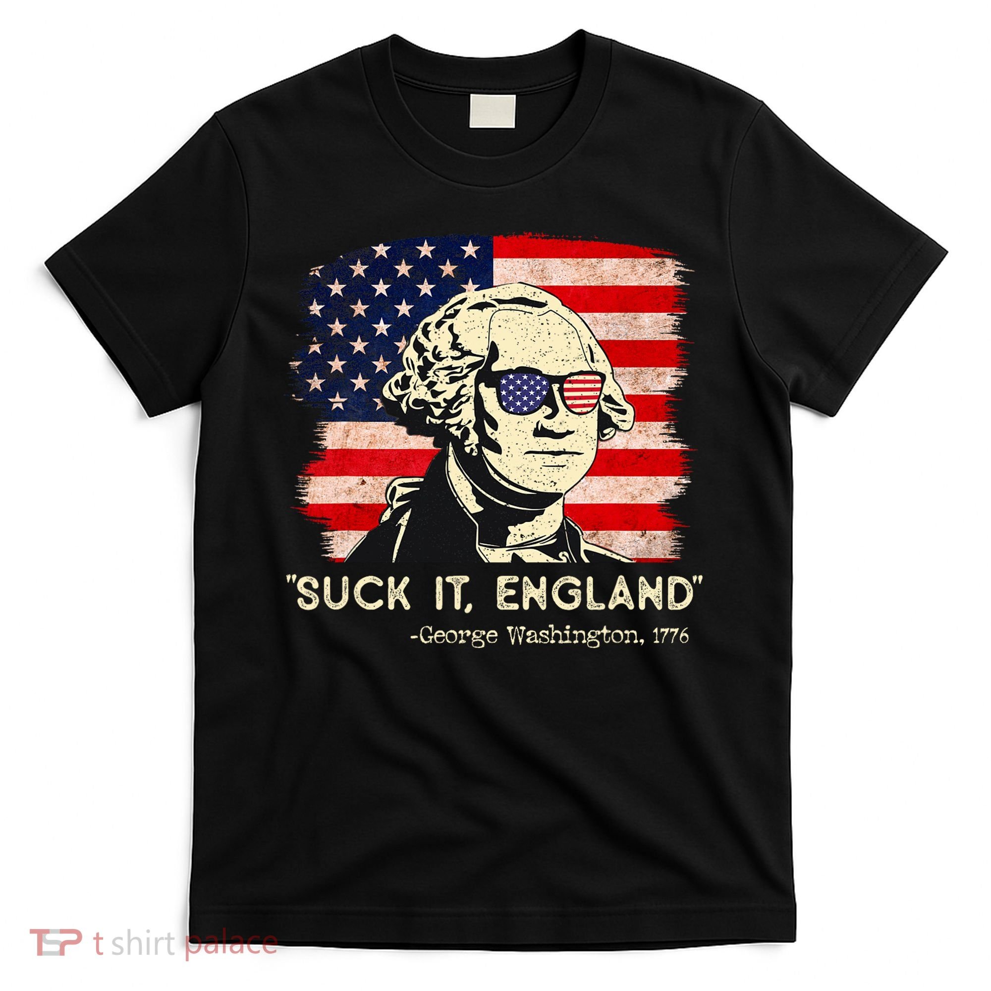 Suck It England Funny 4th Of July Funny George Washington T-Shirt