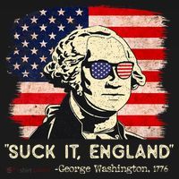 Suck It England Funny 4th Of July Funny George Washington T-Shirt thumb 7