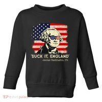 Suck It England Funny 4th Of July Funny George Washington Toddler Sweatshirt thumb 0