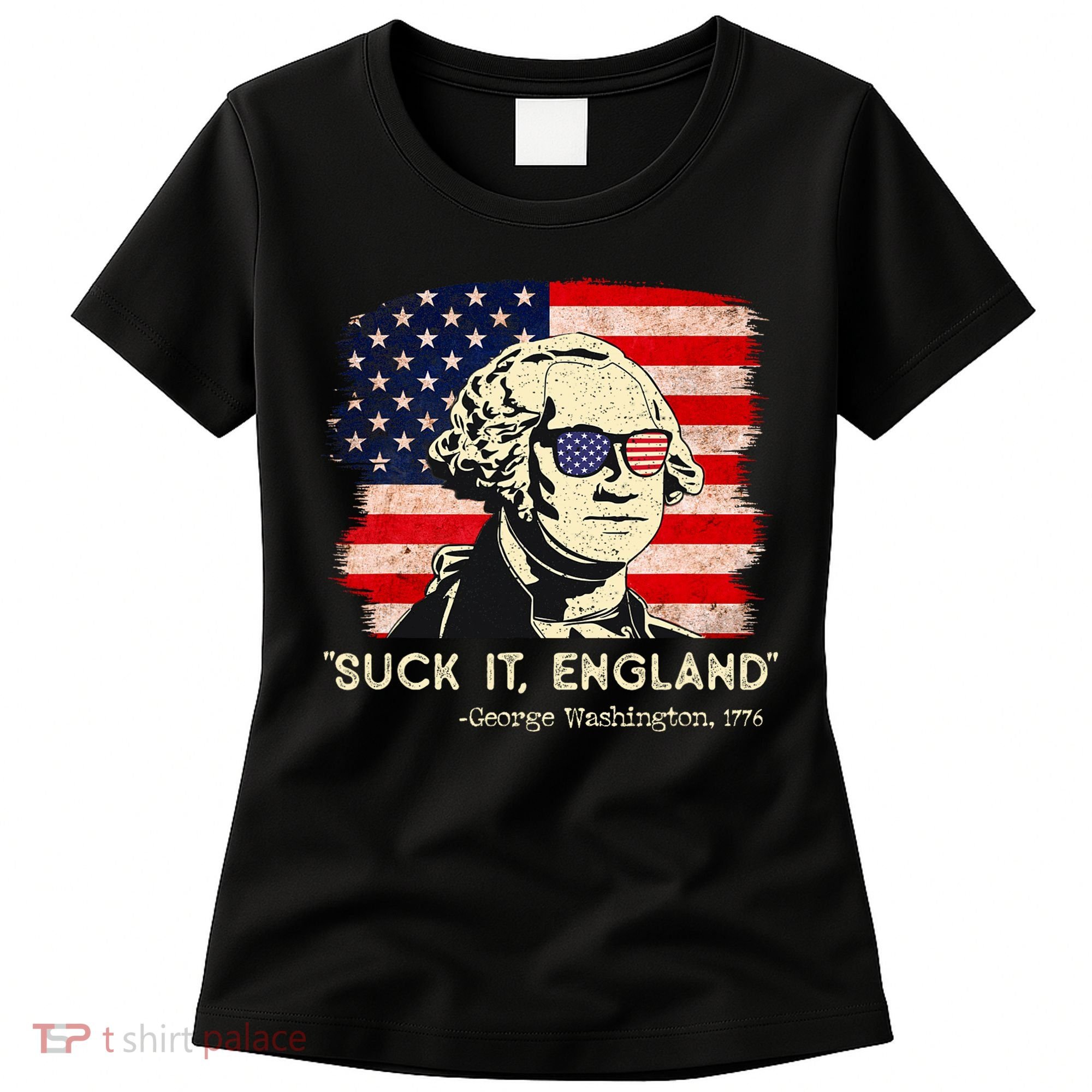 Suck It England Funny 4th Of July Funny George Washington Women's T-Shirt