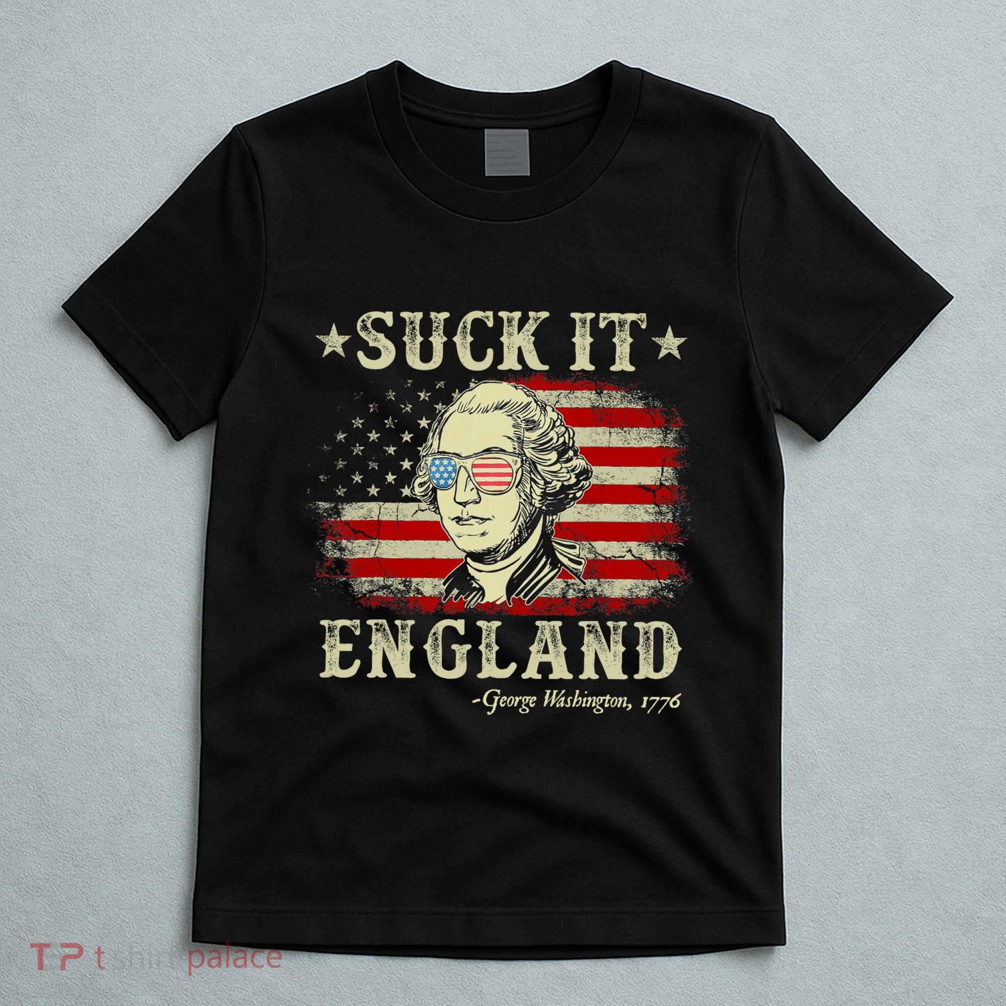Suck It England Funny 4th Of July George Washington 1776 T-Shirt