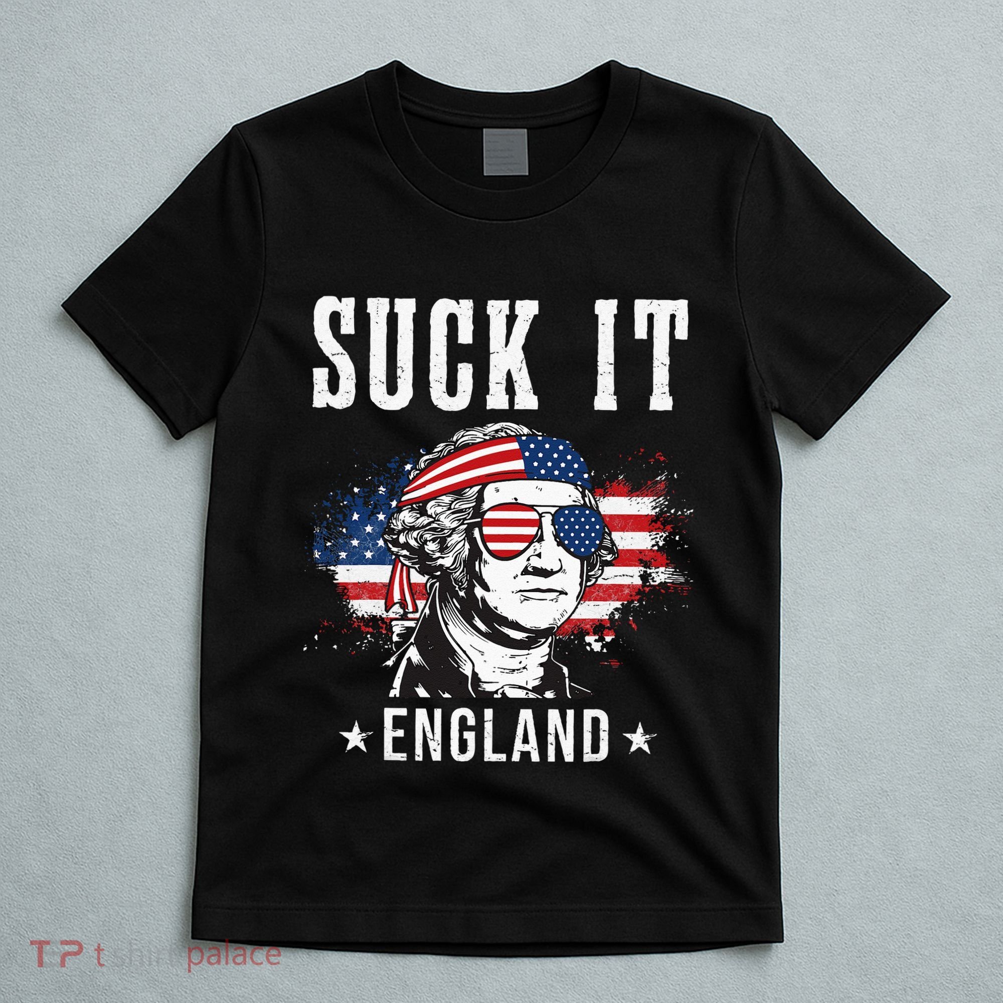 Suck It England Funny 4th of July George Washington Funny T-Shirt