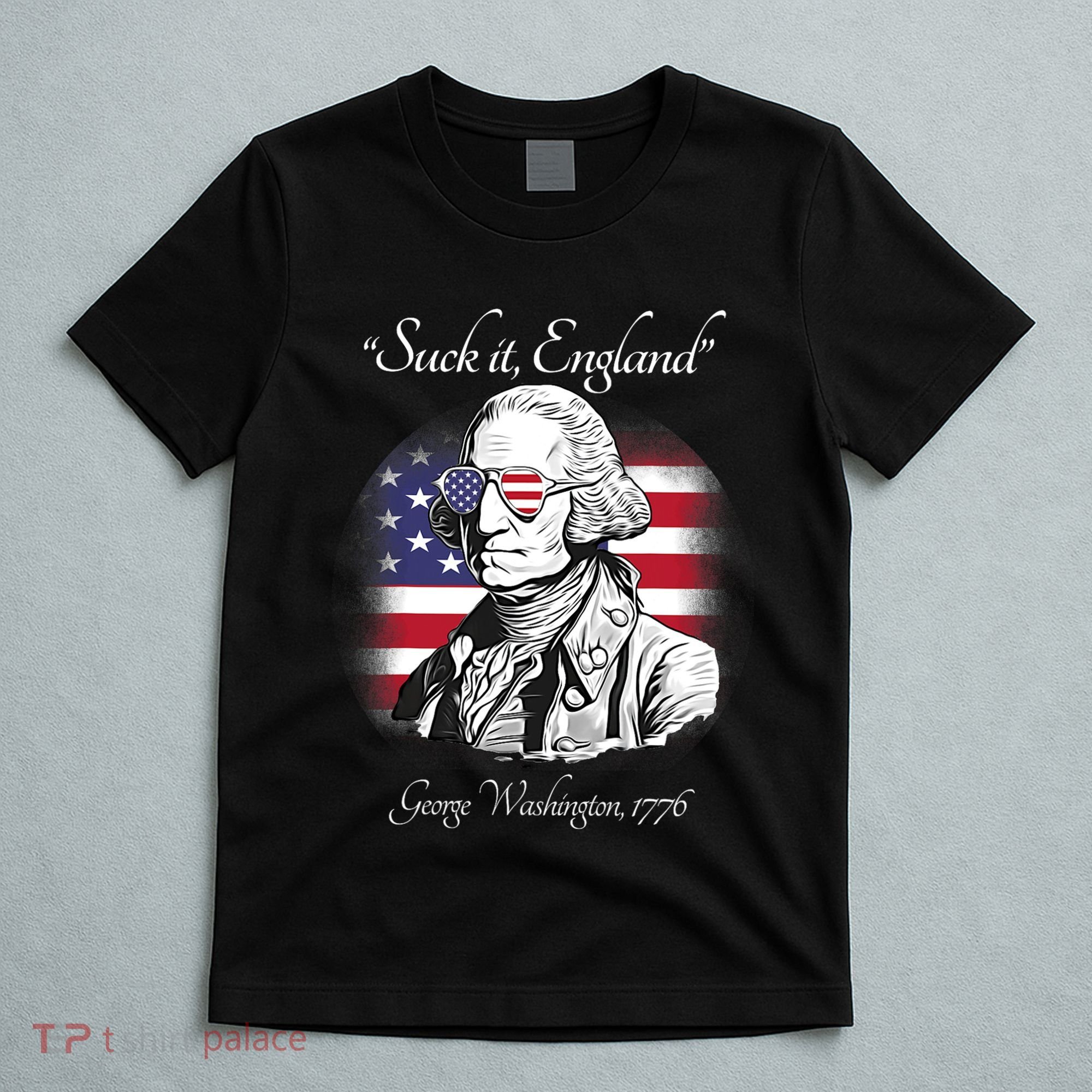 Suck It England Funny George Washington USA Flag 4th Of July T-Shirt
