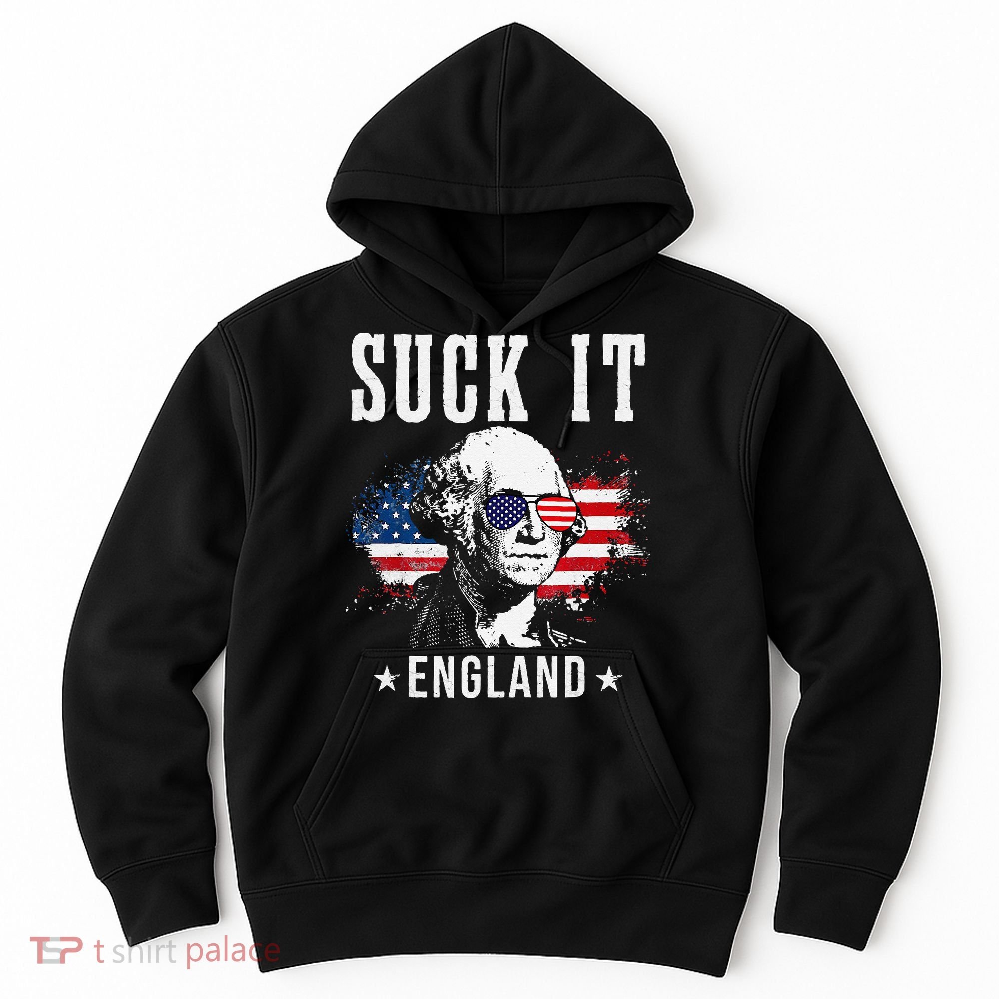 Suck It England Funny 4th of July President American Hoodie