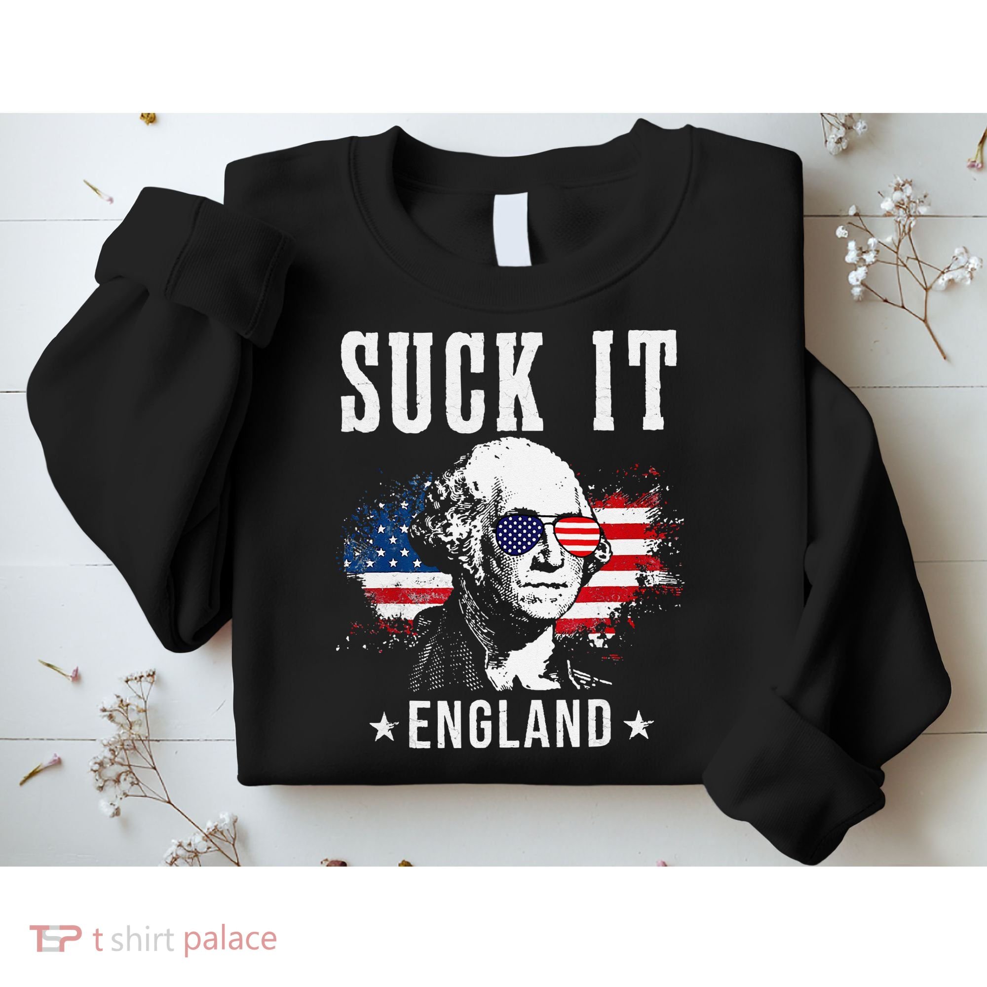 Suck It England Funny 4th of July President American Sweatshirt