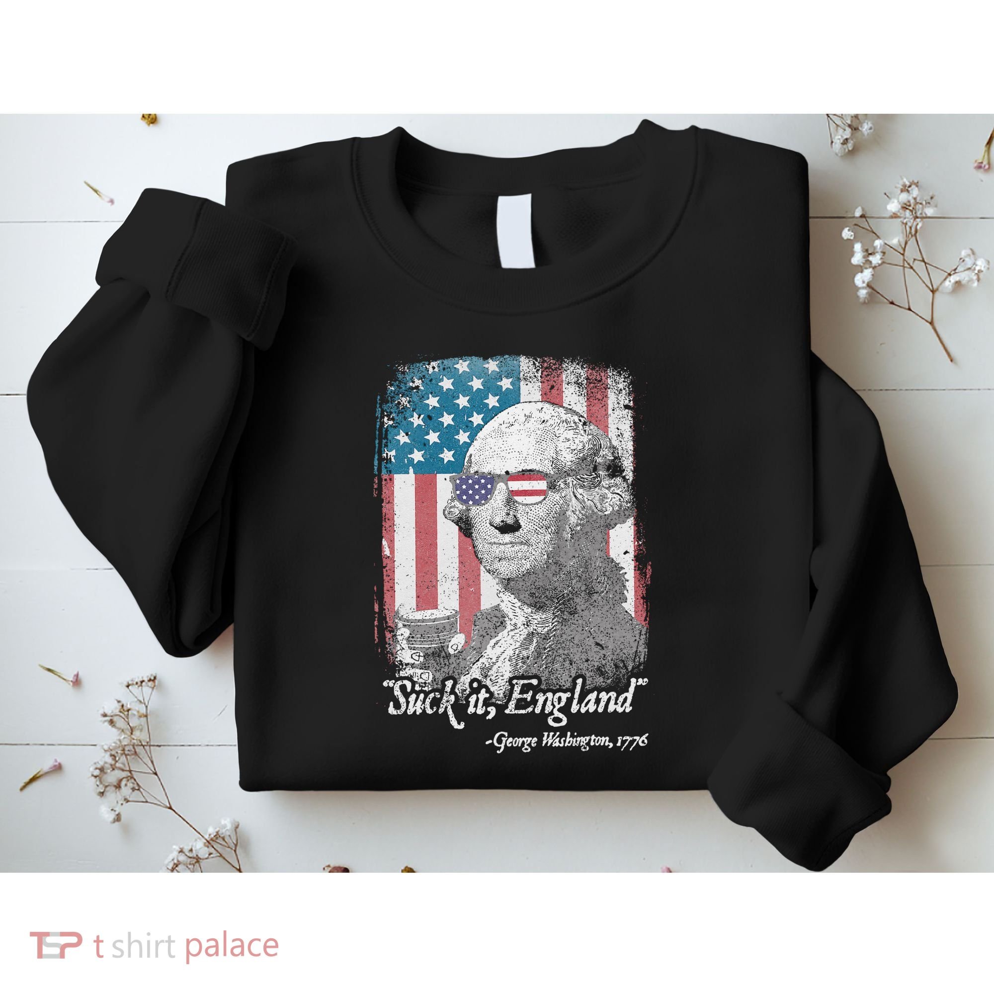Suck It England Funny 4th of July George Washington 1776 Sweatshirt