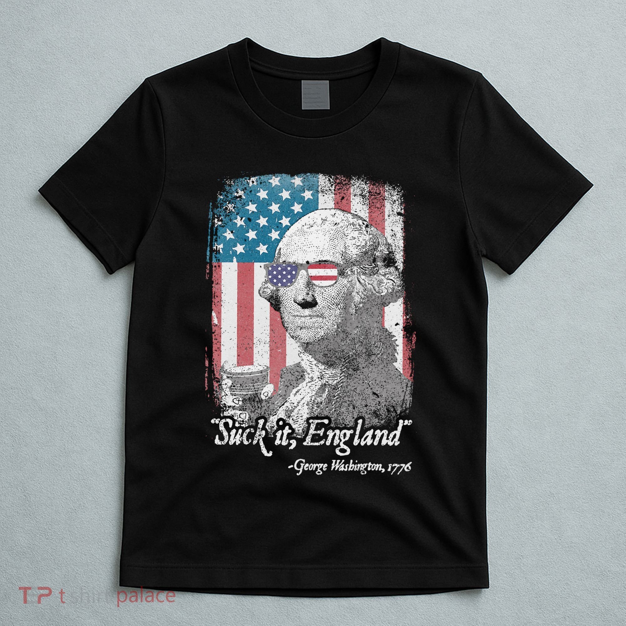 Suck It England Funny 4th of July George Washington 1776 T-Shirt