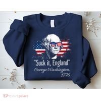 SUCK IT ENGLAND Funny 4th Of July George Washington 1776 Sweatshirt thumb 2