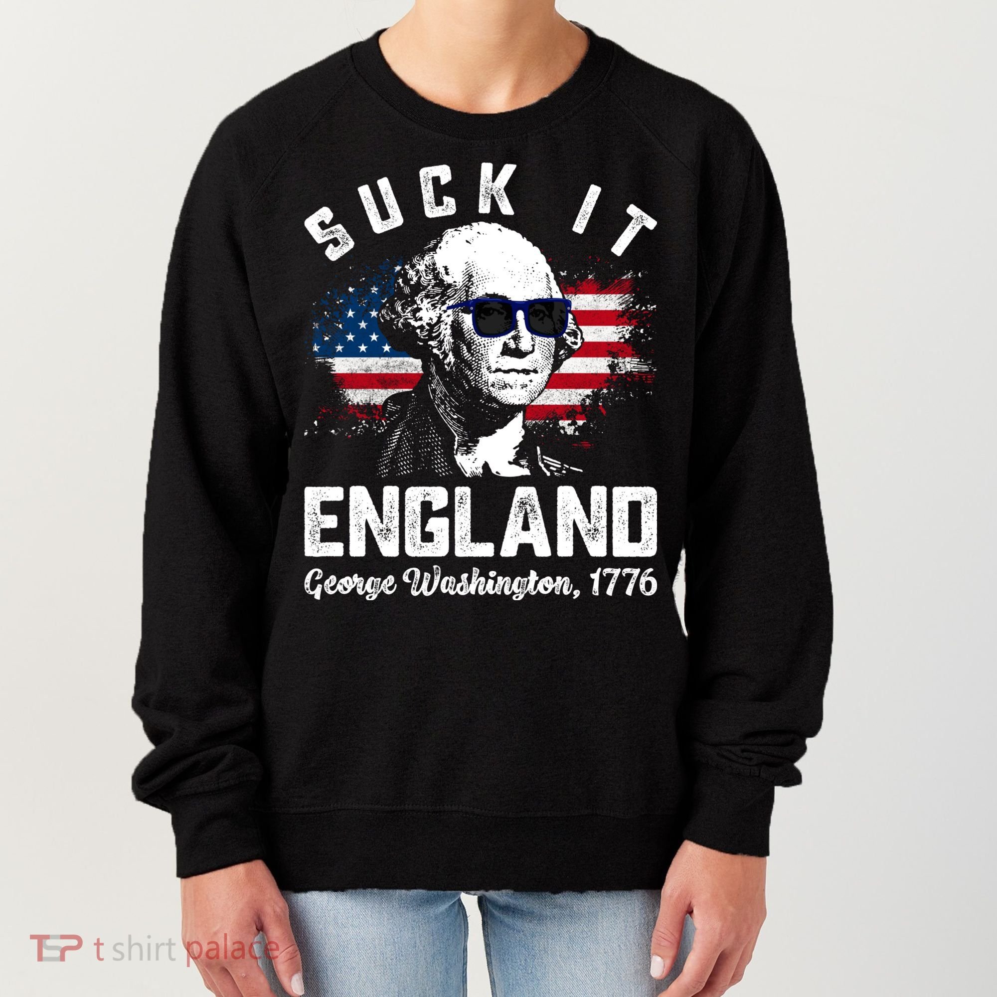 SUCK IT ENGLAND Funny 4th Of July George Washington 1776 Women's Sweatshirt