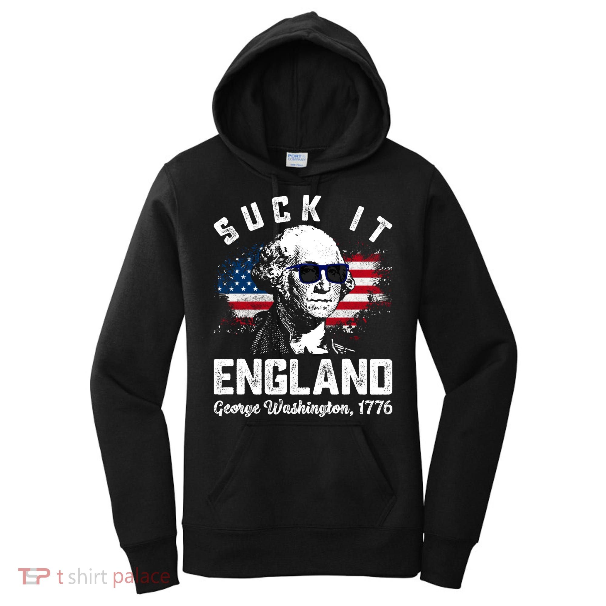 SUCK IT ENGLAND Funny 4th Of July George Washington 1776 Women's Hoodie