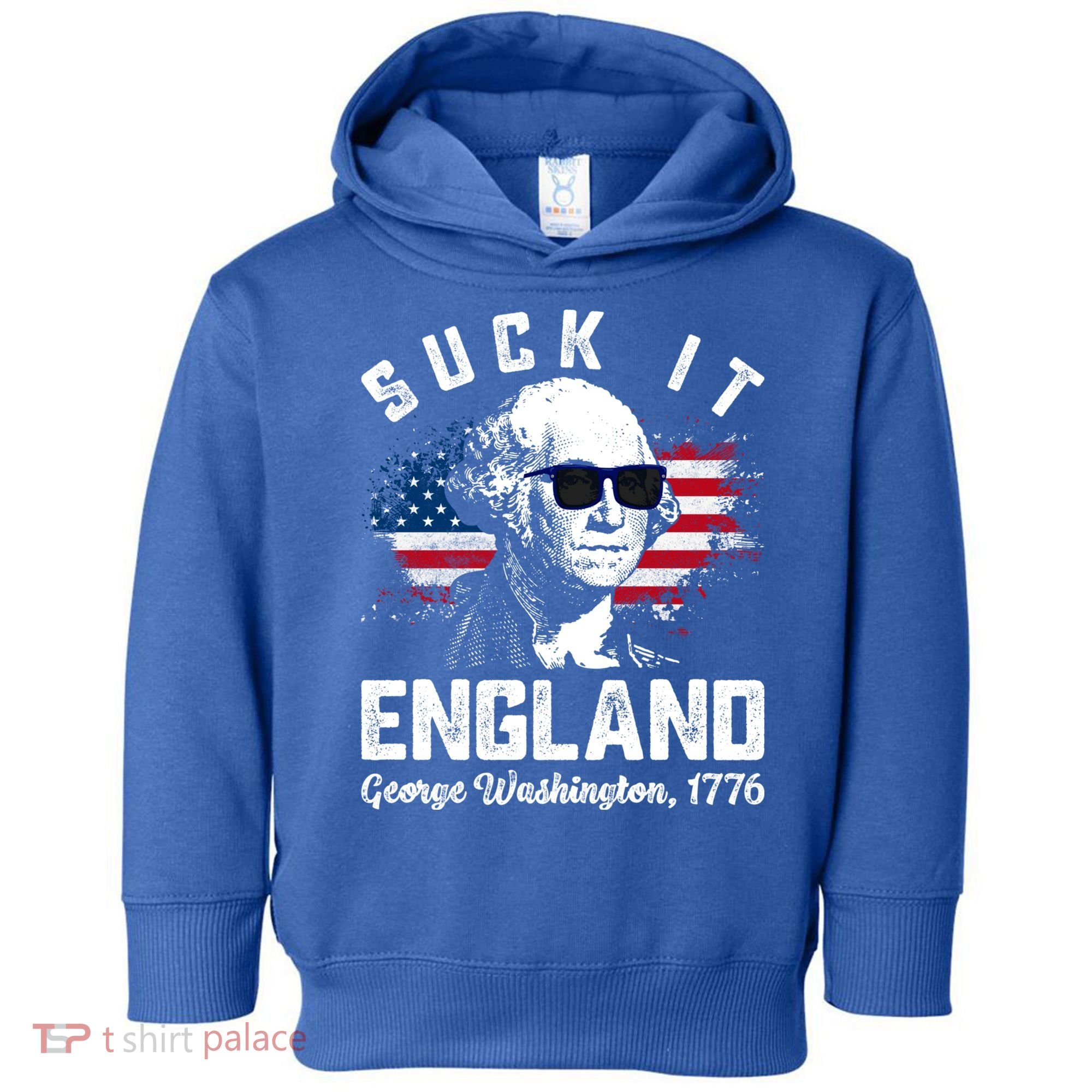 SUCK IT ENGLAND Funny 4th Of July George Washington 1776 Toddler Hoodie