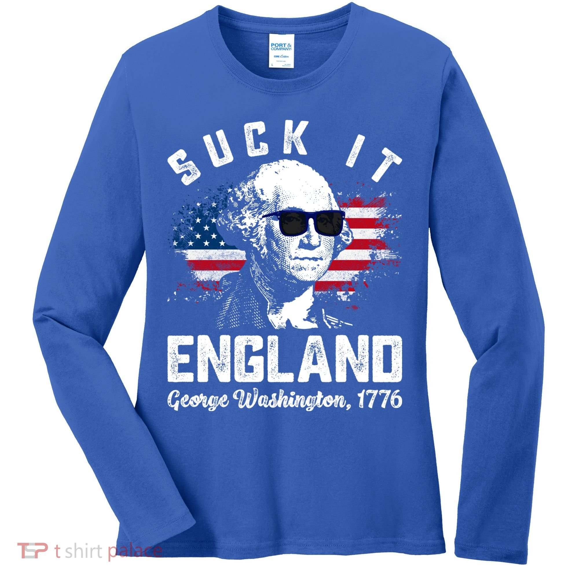 SUCK IT ENGLAND Funny 4th Of July George Washington 1776 Women's Long Sleeve Shirt