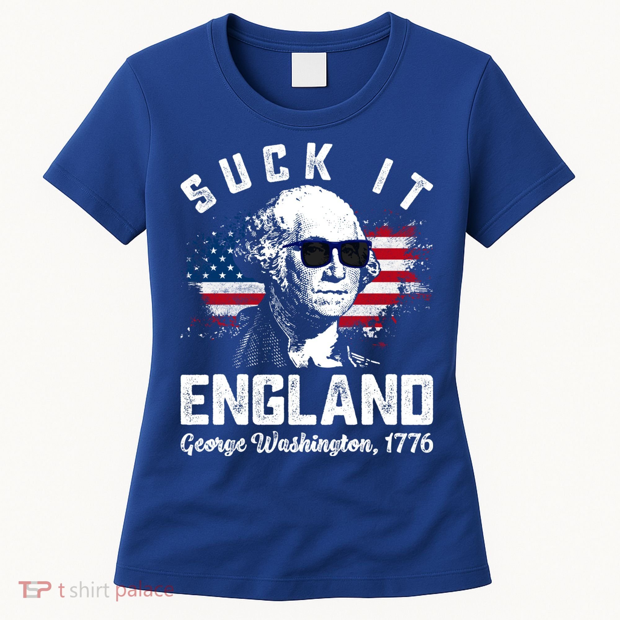 SUCK IT ENGLAND Funny 4th Of July George Washington 1776 Women's T-Shirt