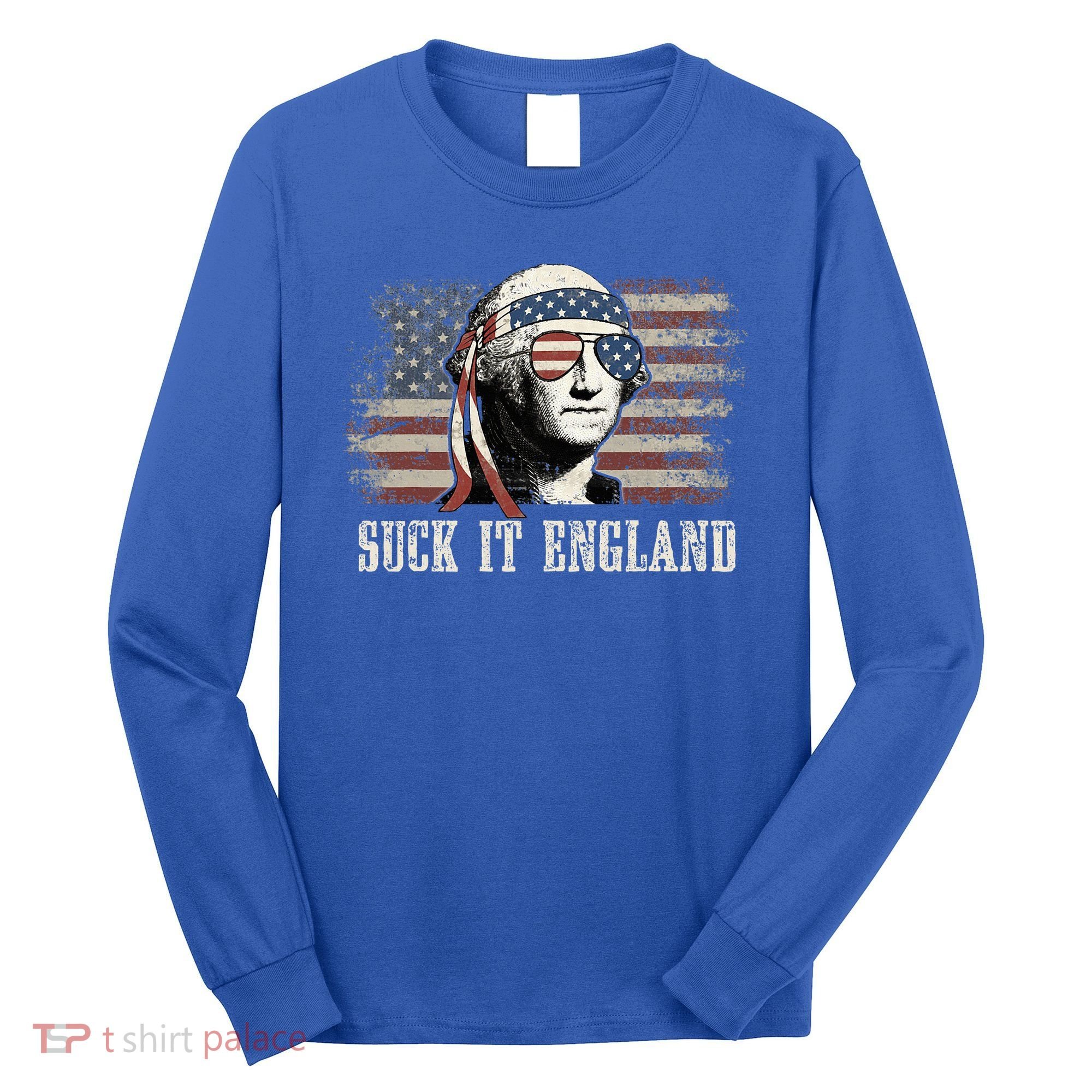 Suck It England Funny 4th Of July George Washington Us Flag Long Sleeve Shirt