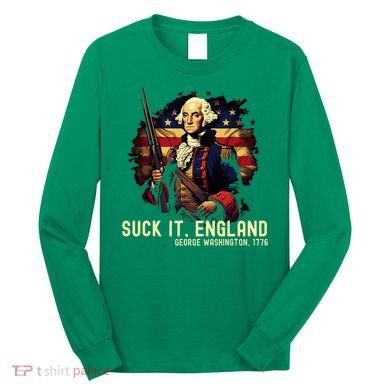 Suck It England George Washington 1776 Long Sleeve Shirt