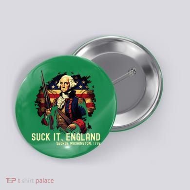 Suck It England George Washington 1776 Button
