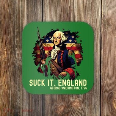 Suck It England George Washington 1776 Coaster