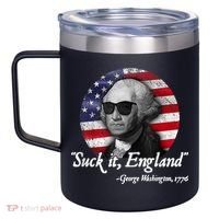 Suck It England Funny 4th Of July George Washington 1776 12oz Stainless Steel Coffee Mug thumb 2