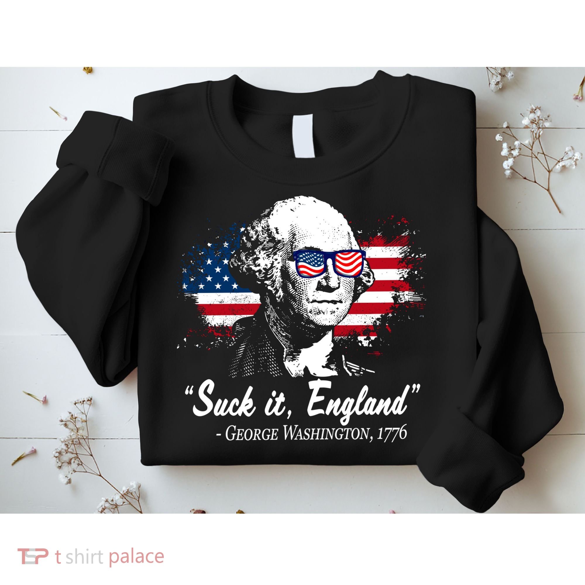 Suck It England Funny 4th Of July George Washington 1776 Sweatshirt