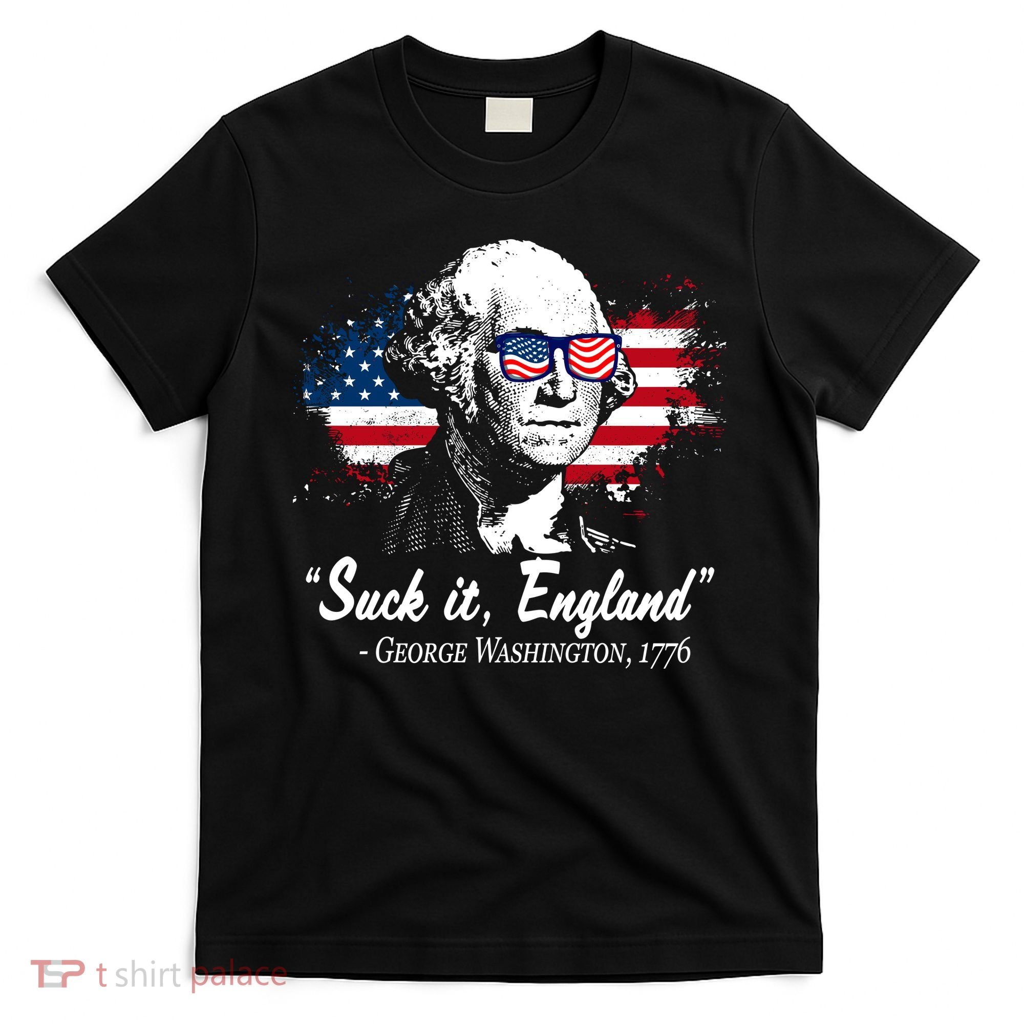Suck It England Funny 4th Of July George Washington 1776 T-Shirt
