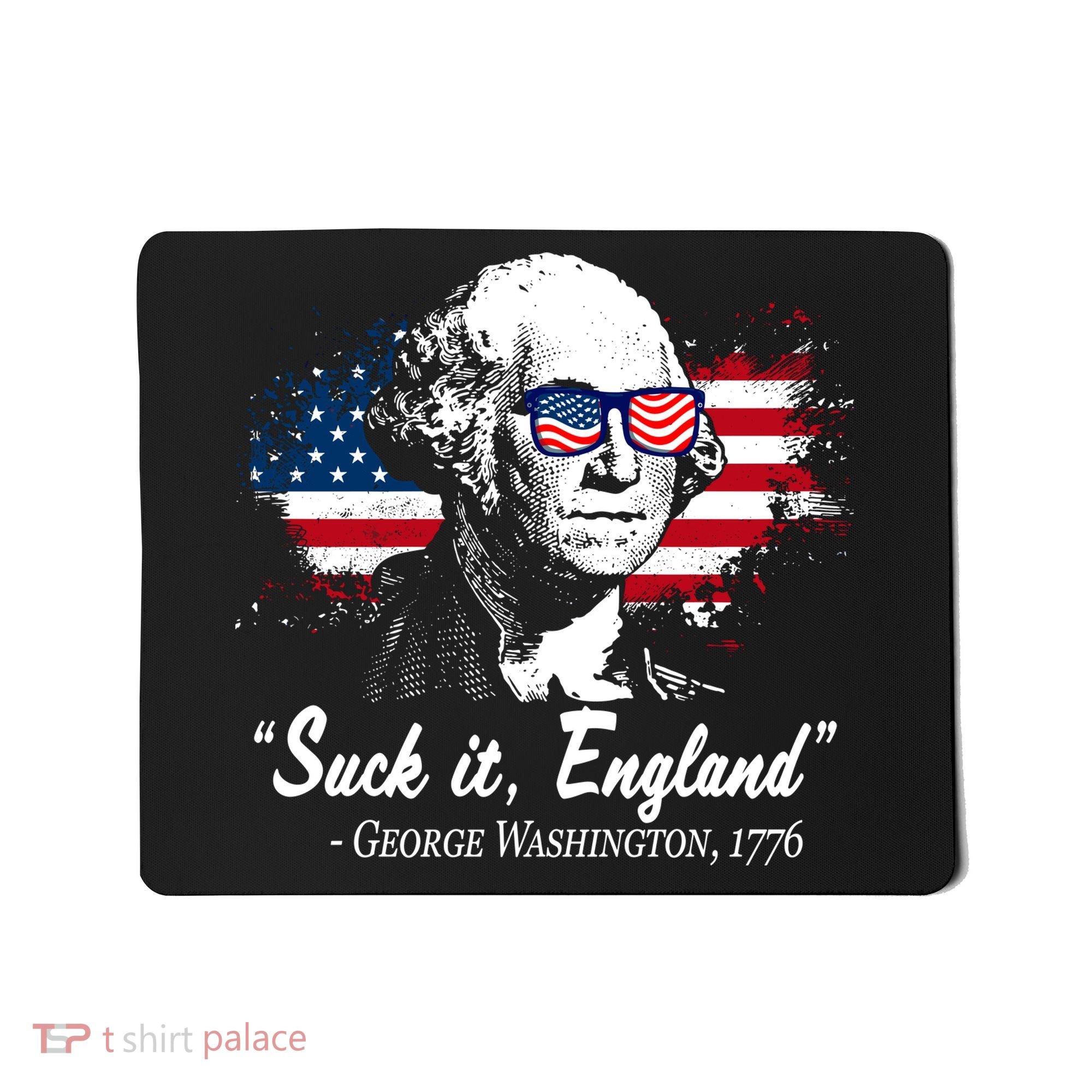 Suck It England Funny 4th Of July George Washington 1776 Mousepad