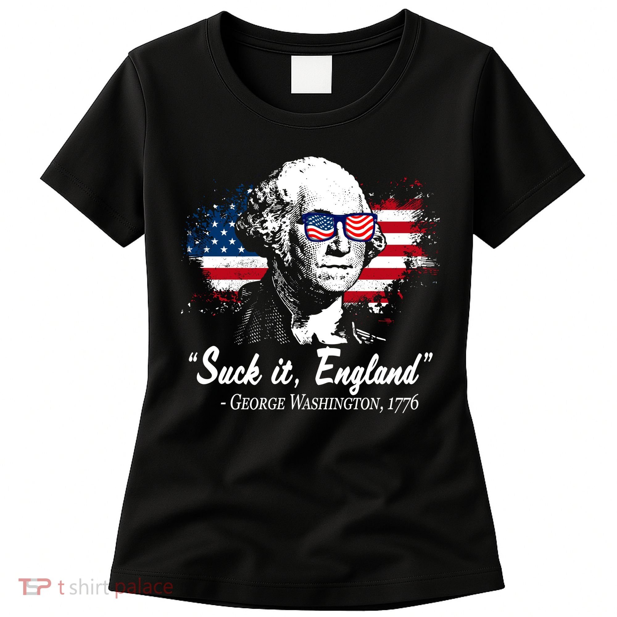 Suck It England Funny 4th Of July George Washington 1776 Women's T-Shirt