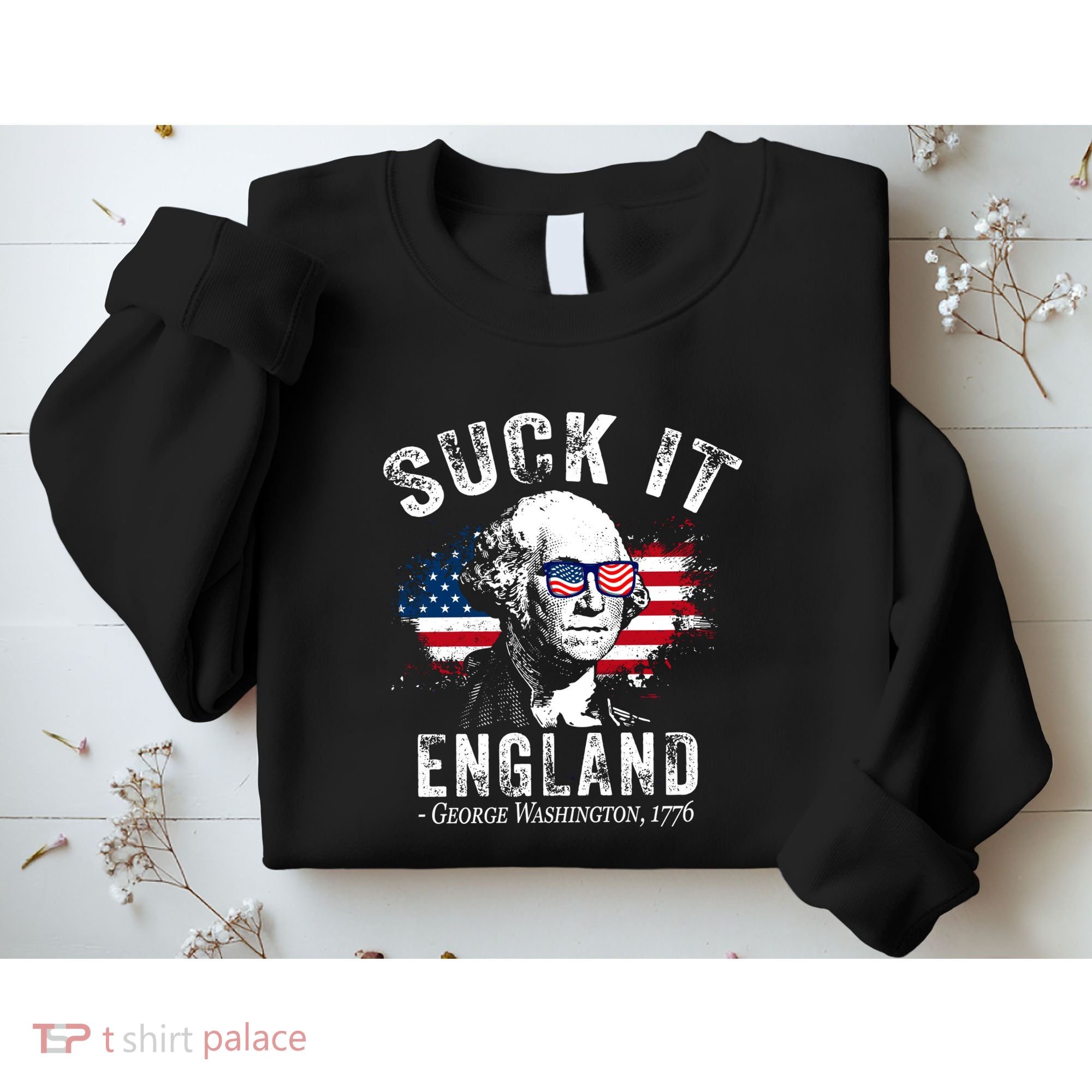 Suck It England Funny 4th Of July George Washington 1776 Sweatshirt