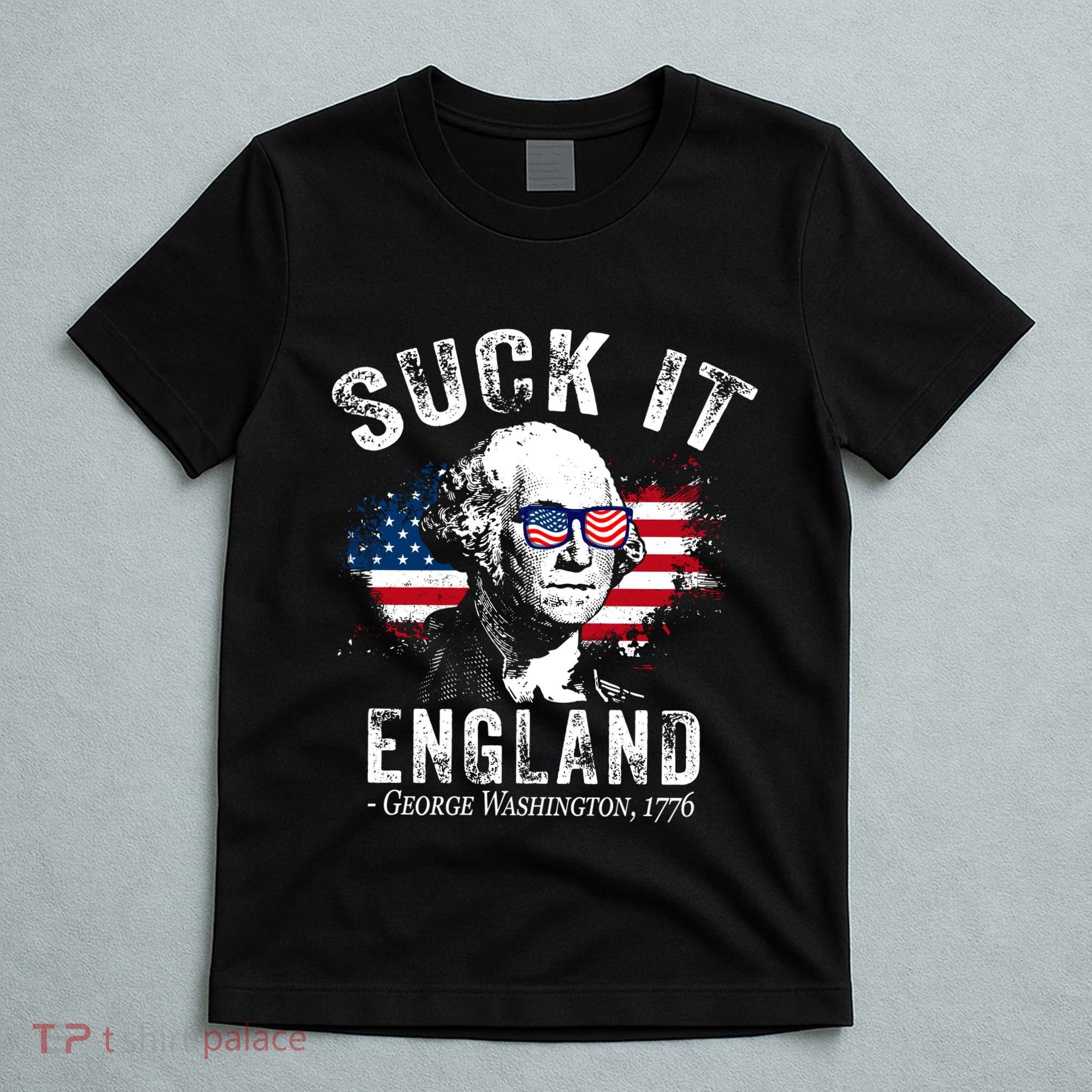 Suck It England Funny 4th Of July George Washington 1776 T-Shirt