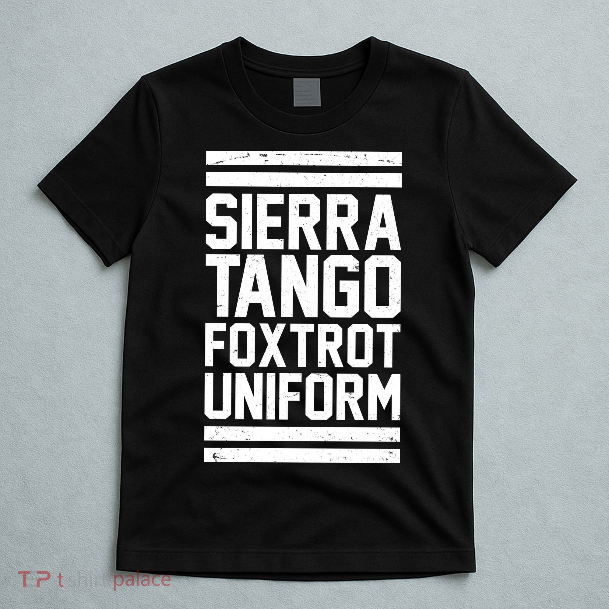 Sierra Tango Foxtrot Uniform STFU T-Shirt