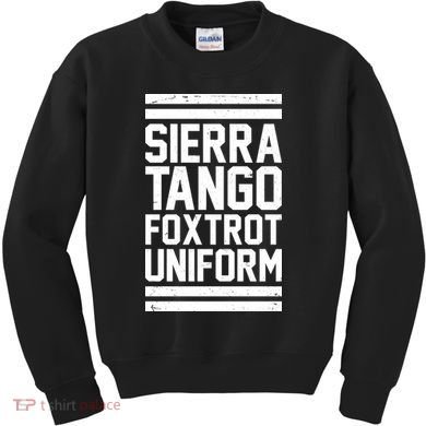 Sierra Tango Foxtrot Uniform STFU Kids Sweatshirt