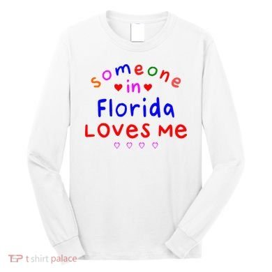 Someone In Florida Loves Me Long Sleeve Shirt