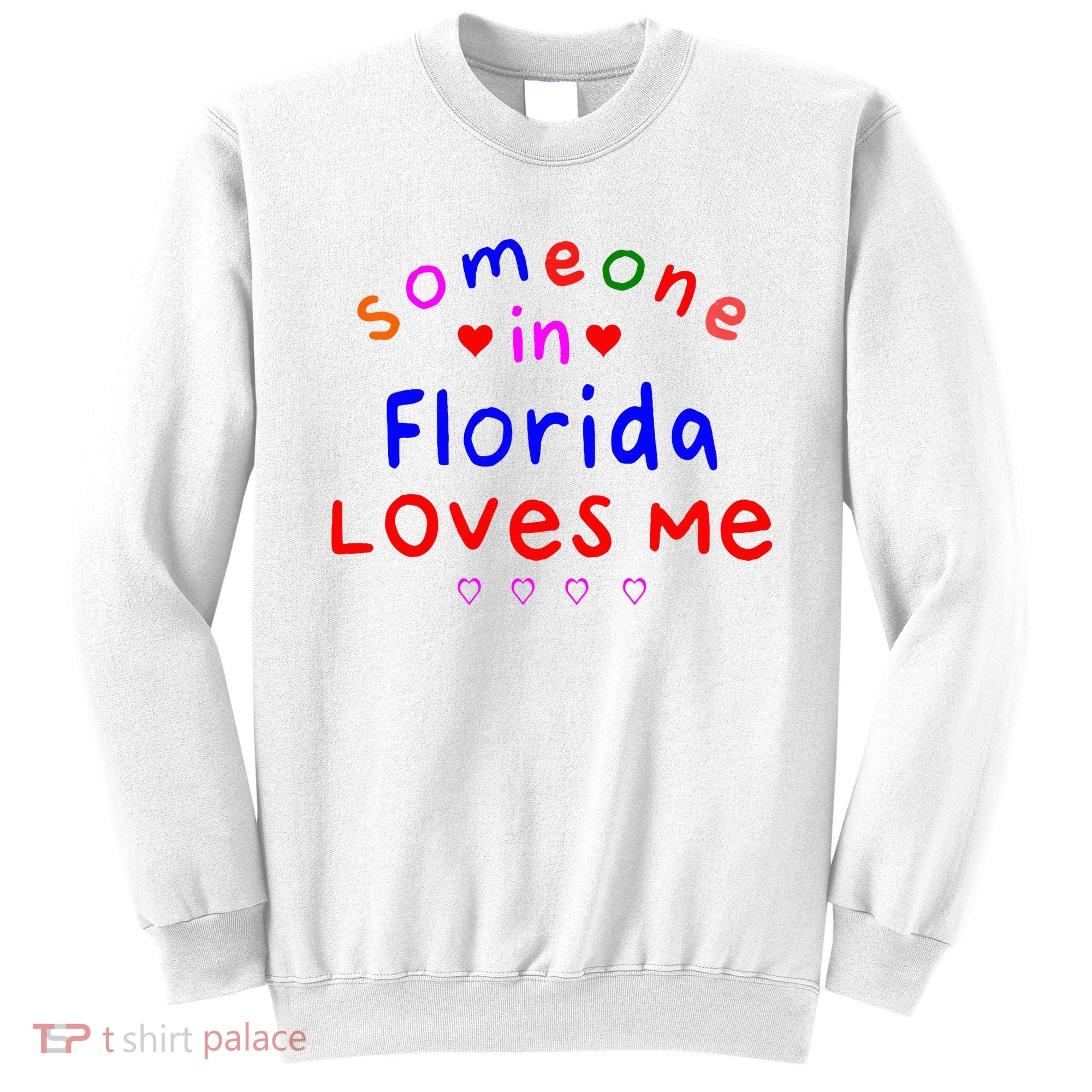 Someone In Florida Loves Me Sweatshirt