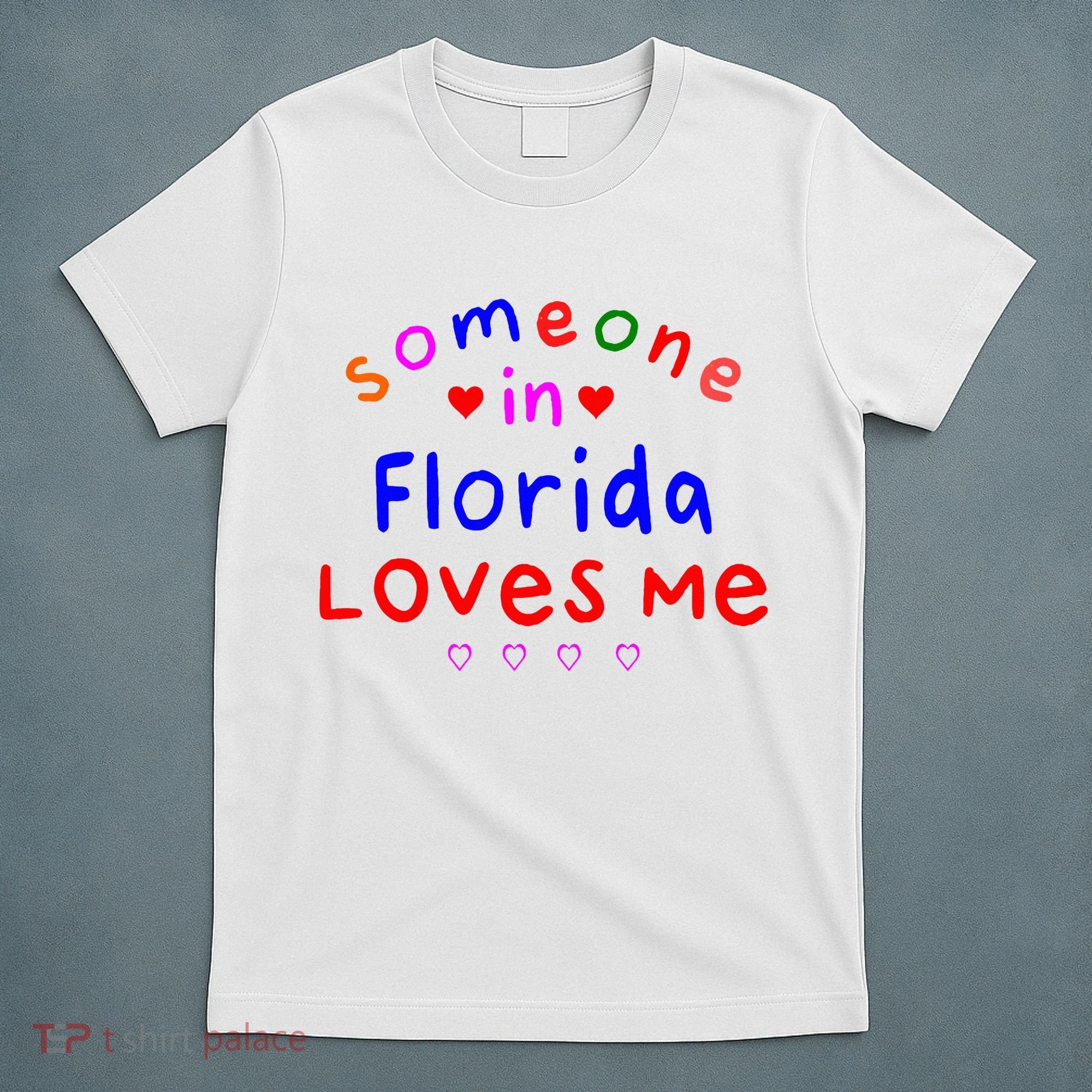 Someone In Florida Loves Me T-Shirt