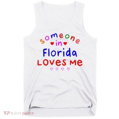 Someone In Florida Loves Me Tank Top