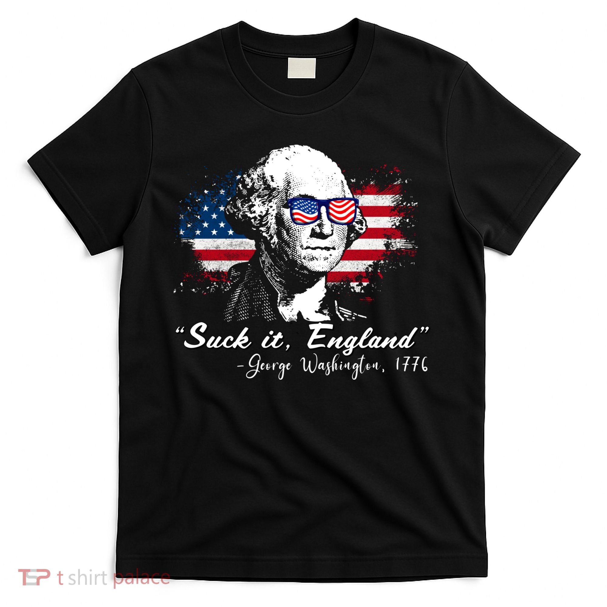Suck It Funny England 4th Of July George Washington Funny T-Shirt