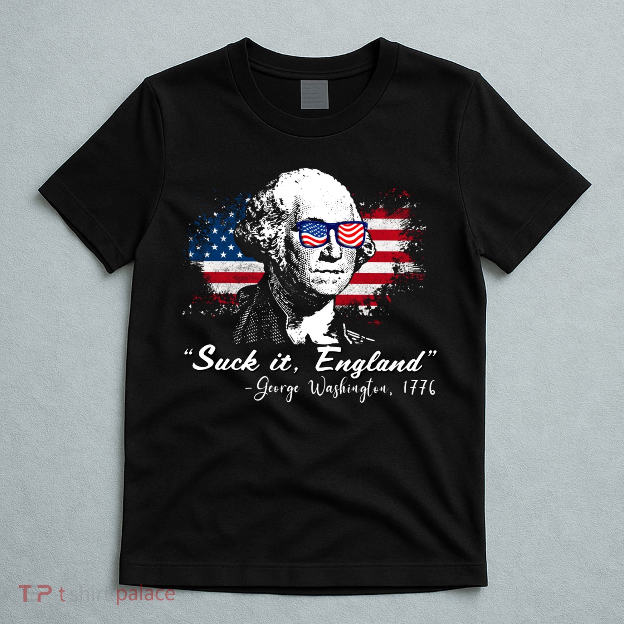 Suck It Funny England 4th Of July George Washington Funny T-Shirt