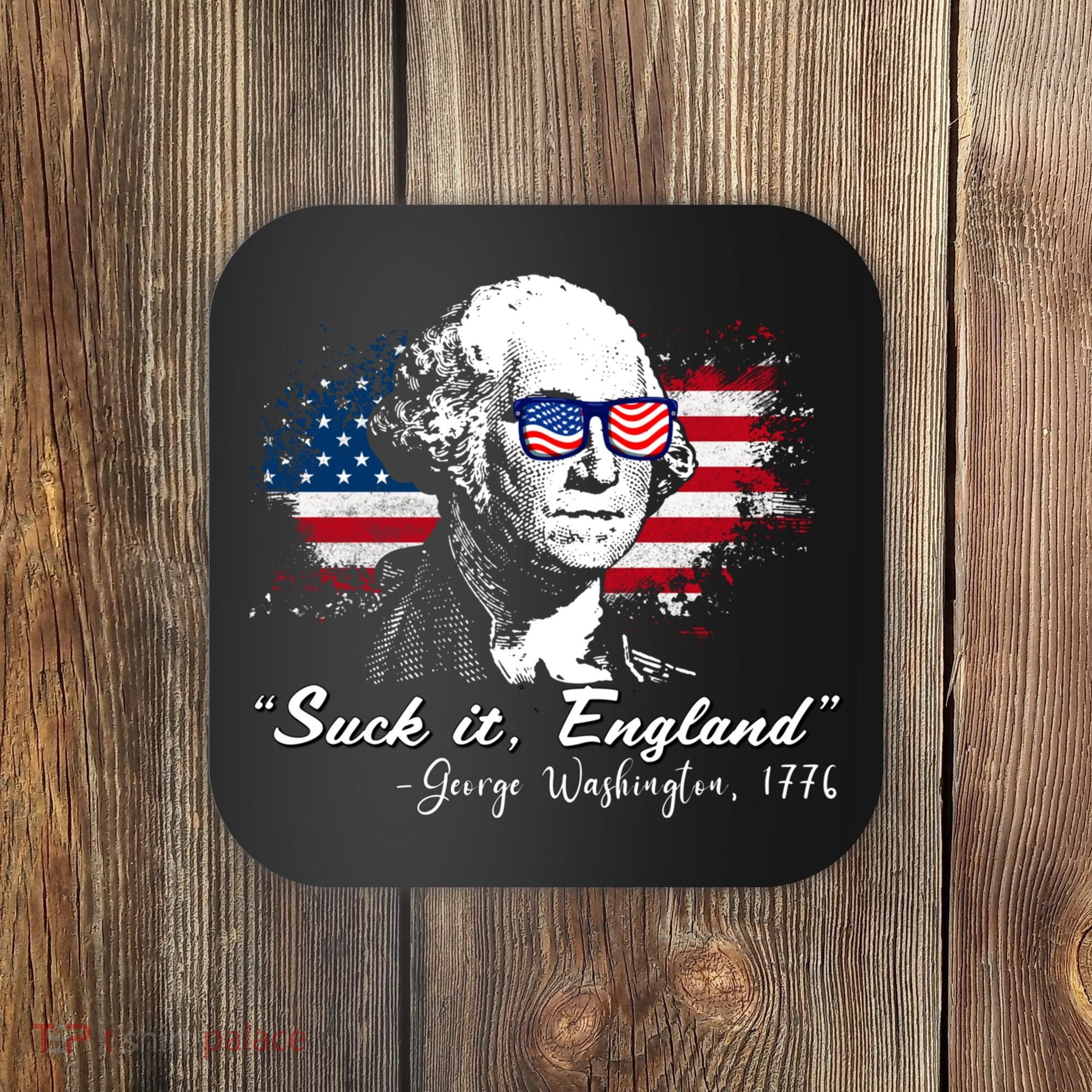 Suck It Funny England 4th Of July George Washington Funny Coaster