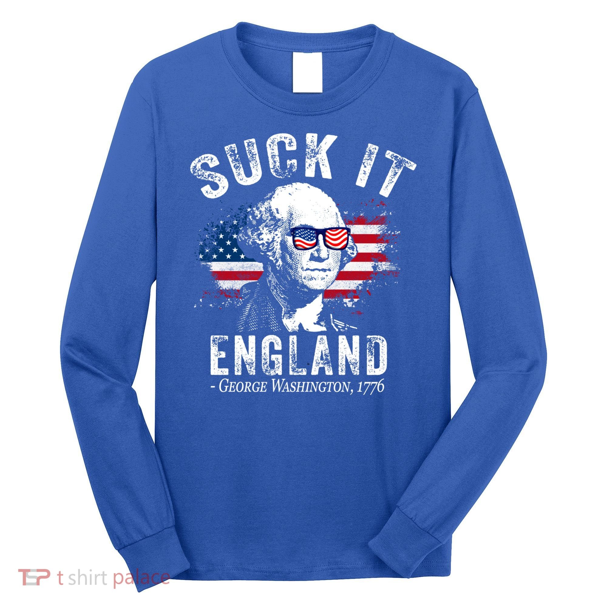 Suck It Funny England 4th Of July George Washington Funny Long Sleeve Shirt