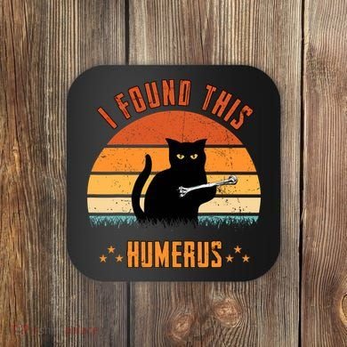 Scary I Found This Humerus Cat Black Humorous Coaster