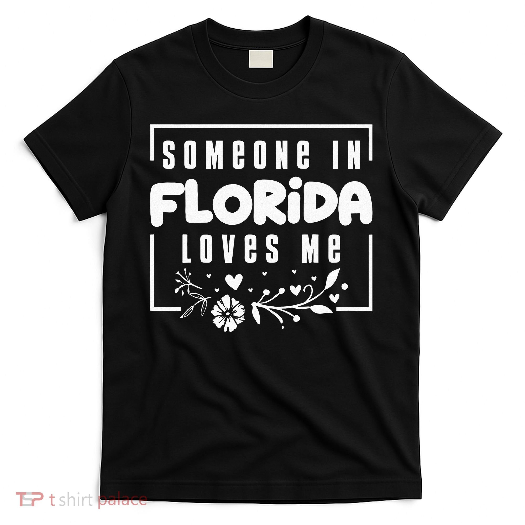 Someone In Florida Loves Me T-Shirt