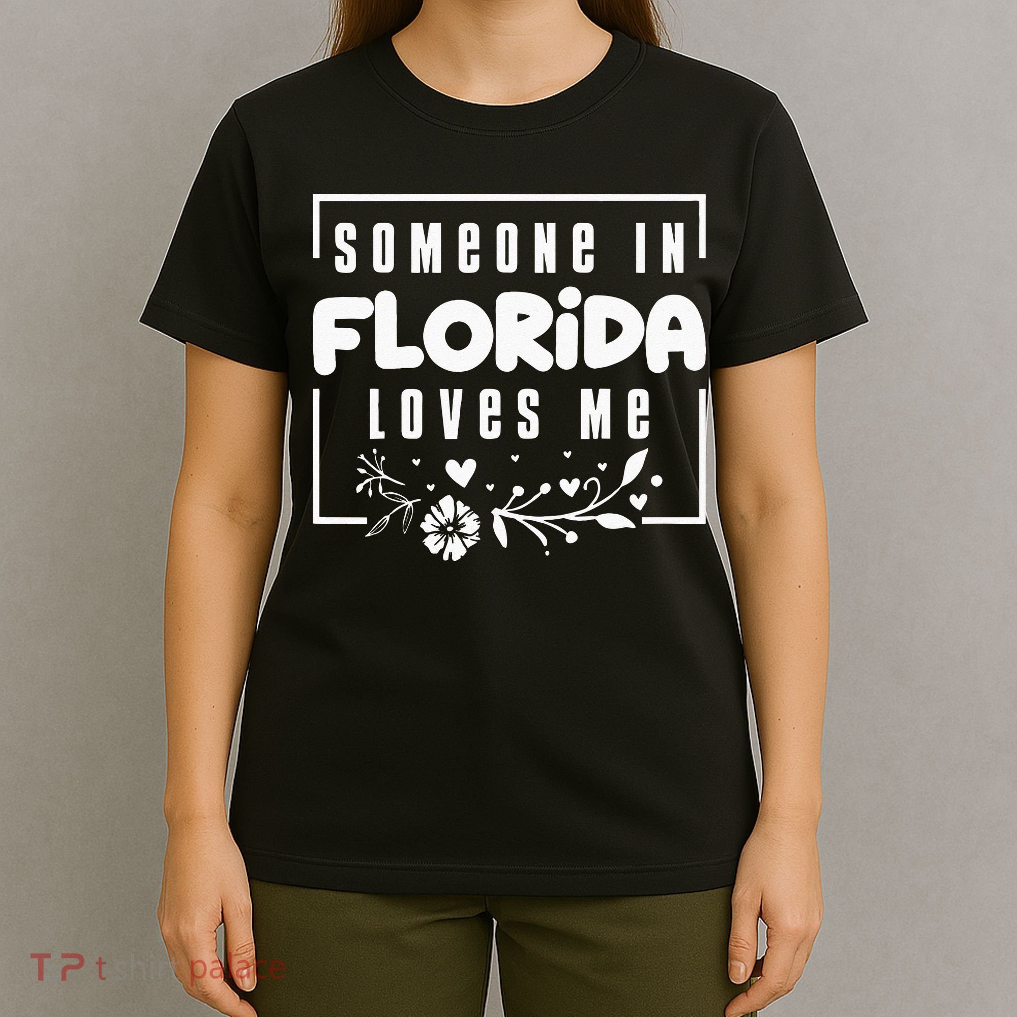 Someone In Florida Loves Me T-Shirt