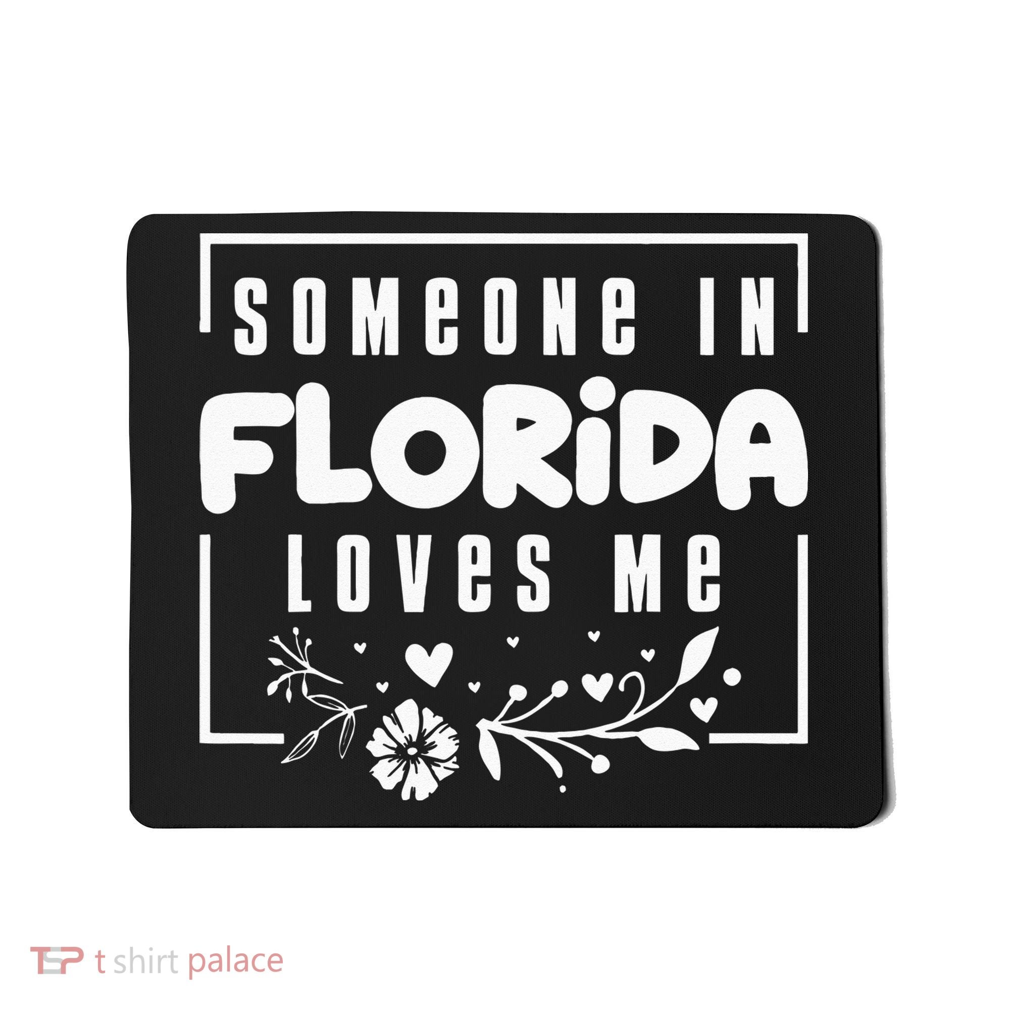 Someone In Florida Loves Me Mousepad