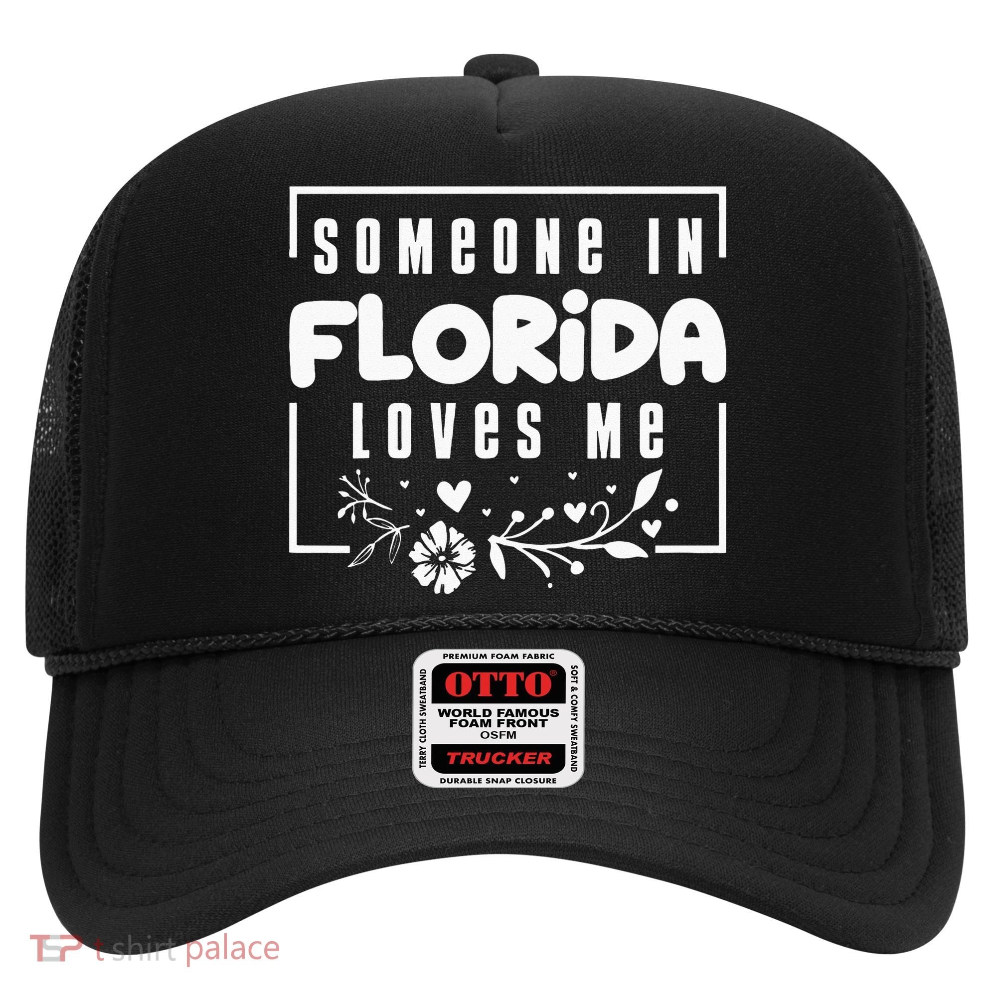 Someone In Florida Loves Me Hat