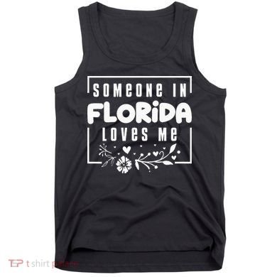 Someone In Florida Loves Me Tank Top